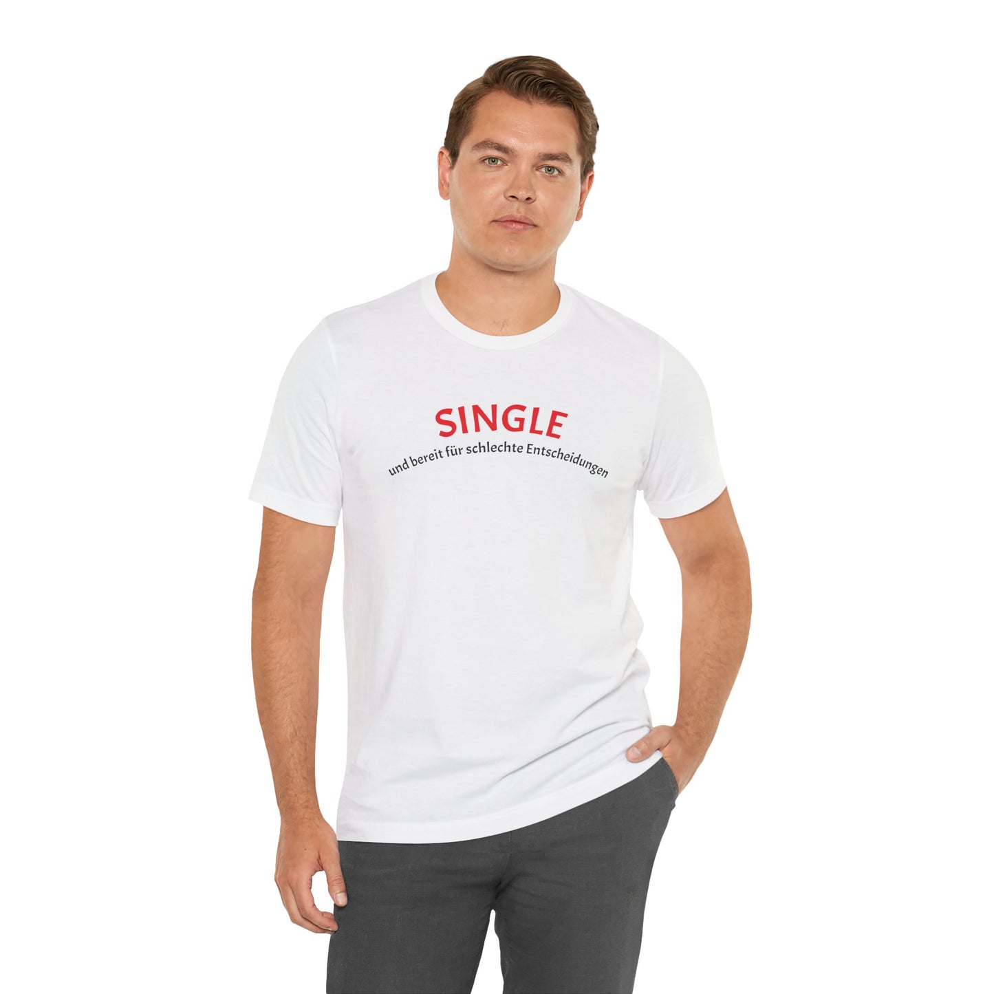 SINGLE und bereit für schlechte Entscheidungen
