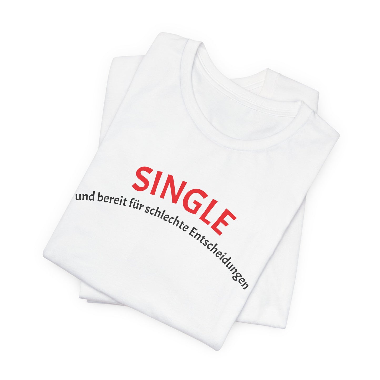 SINGLE und bereit für schlechte Entscheidungen