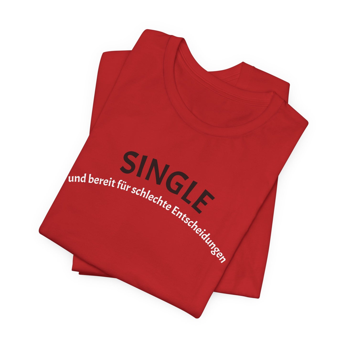 SINGLE und bereit für schlechte Entscheidungen