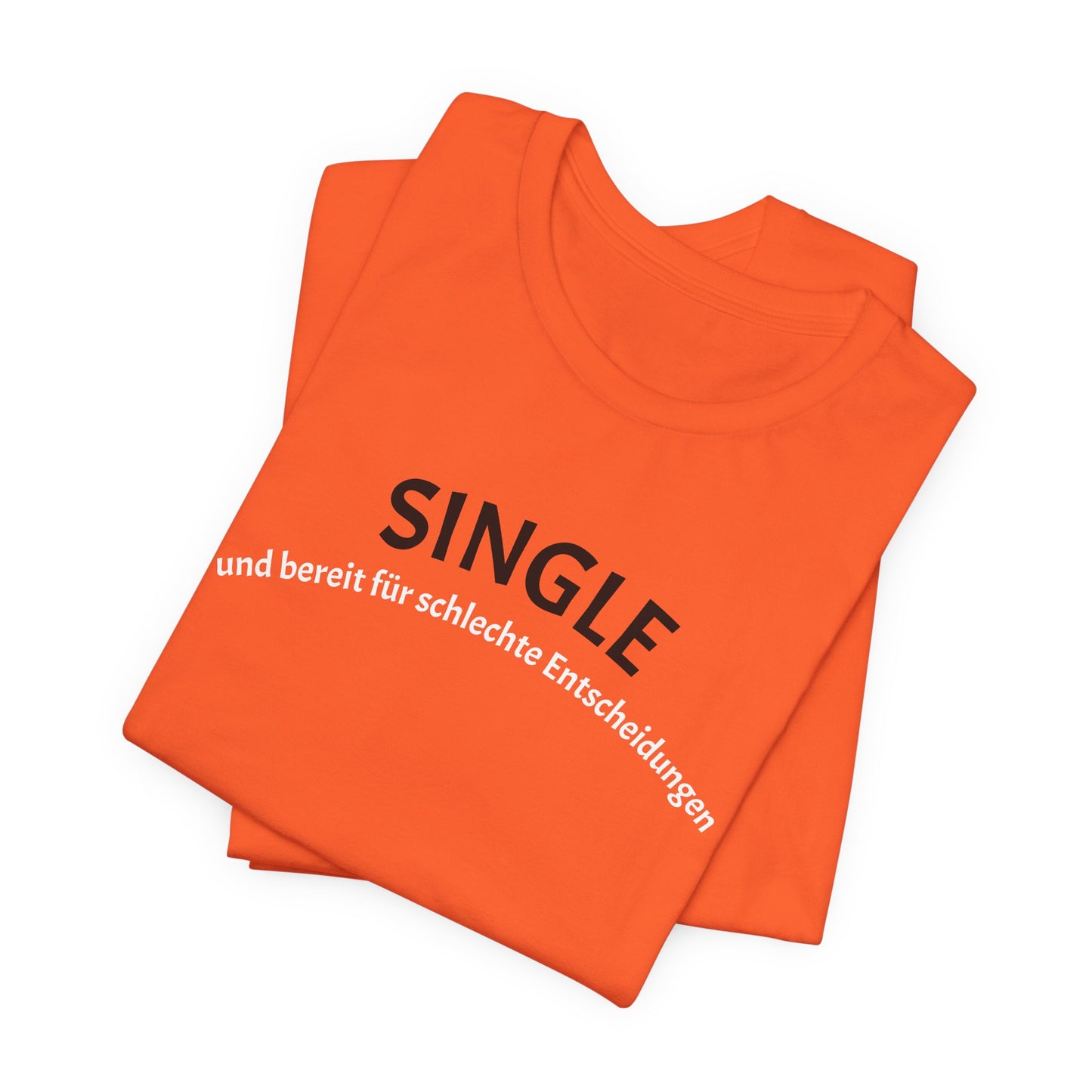 SINGLE und bereit für schlechte Entscheidungen