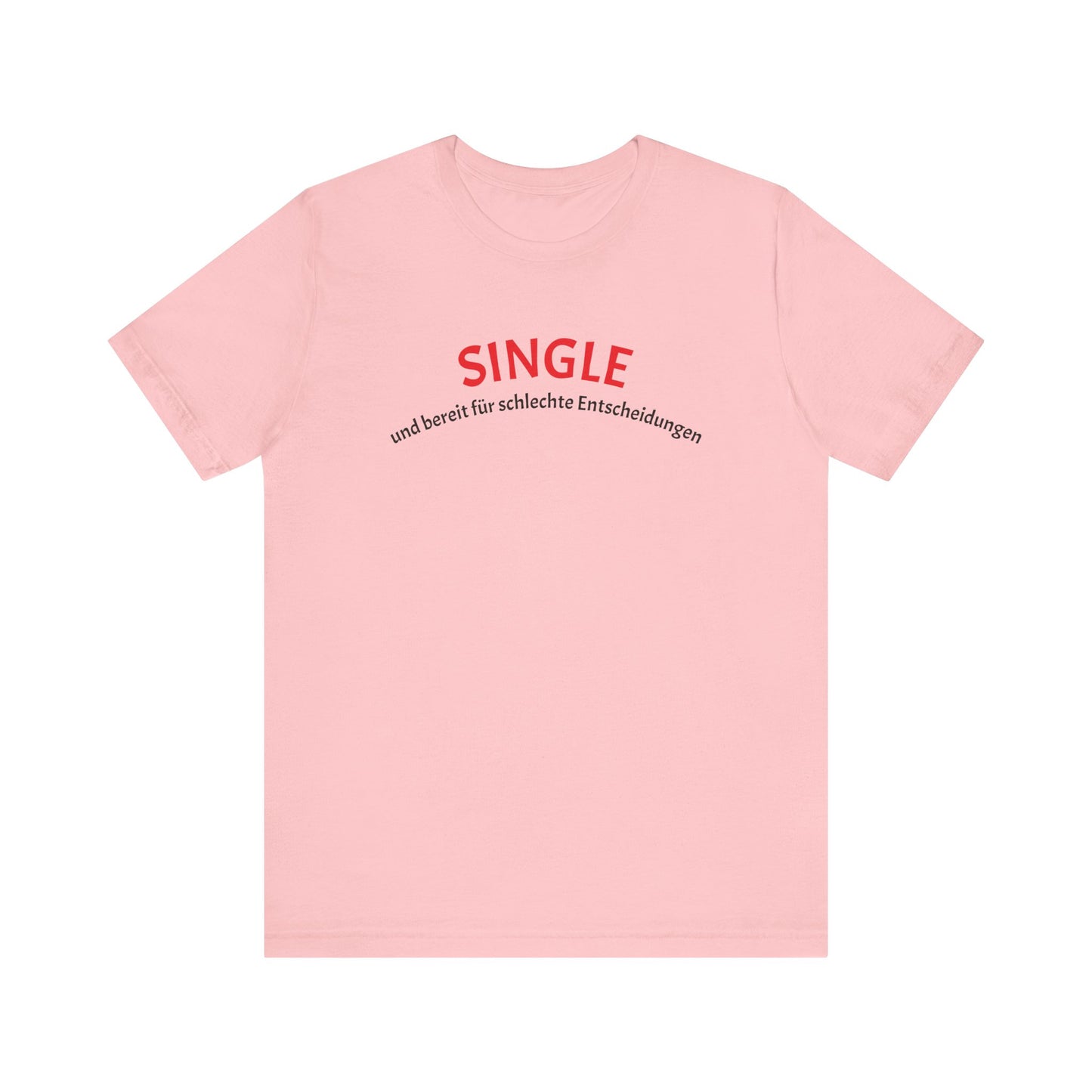 SINGLE und bereit für schlechte Entscheidungen