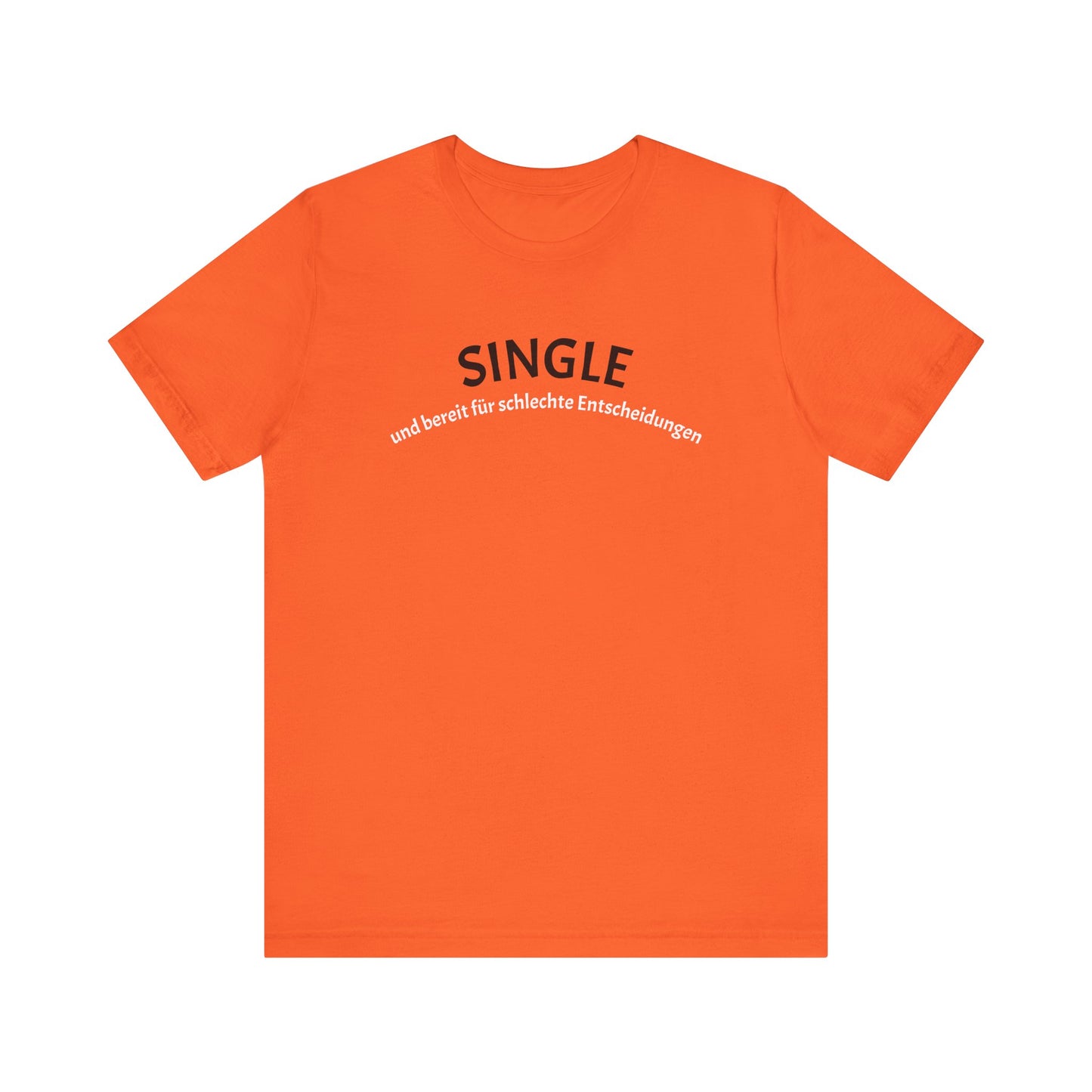 SINGLE und bereit für schlechte Entscheidungen