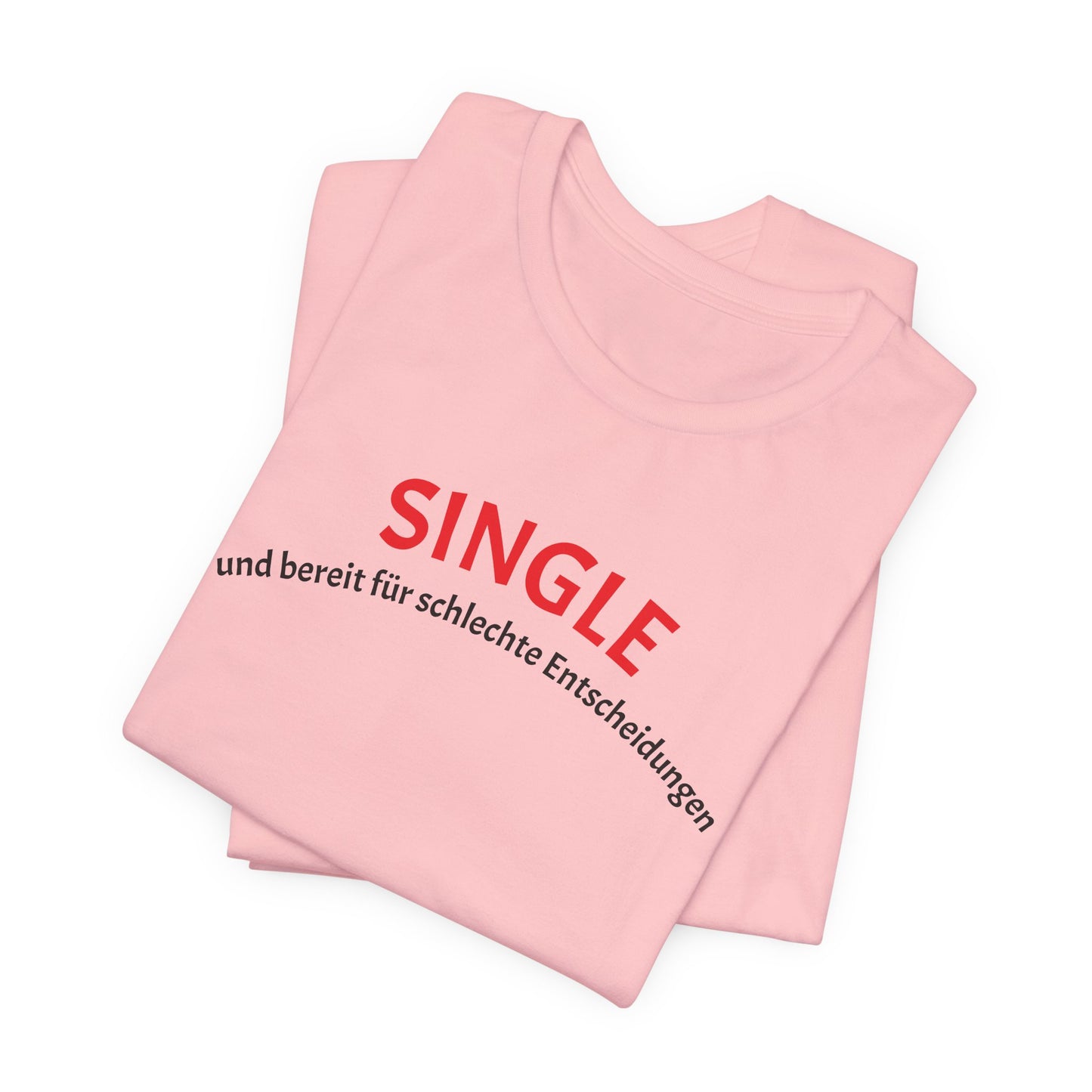 SINGLE und bereit für schlechte Entscheidungen