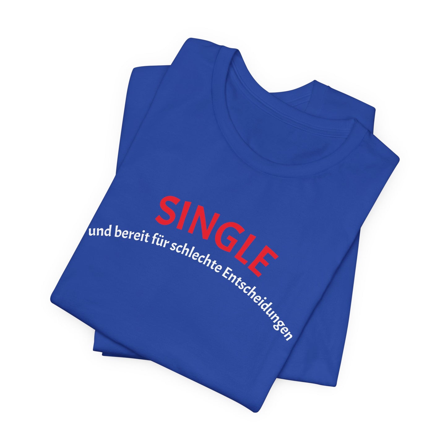 SINGLE und bereit für schlechte Entscheidungen