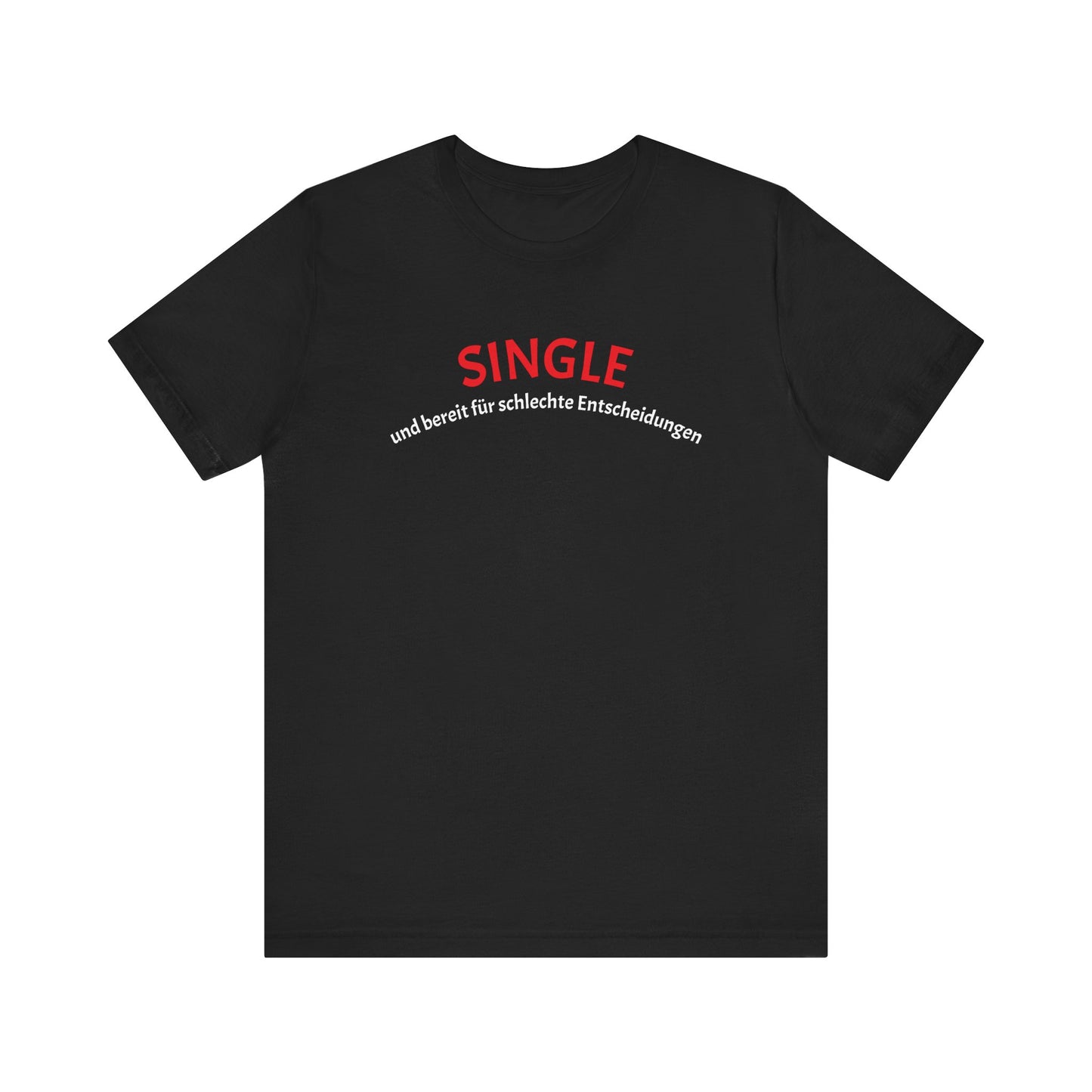 SINGLE und bereit für schlechte Entscheidungen