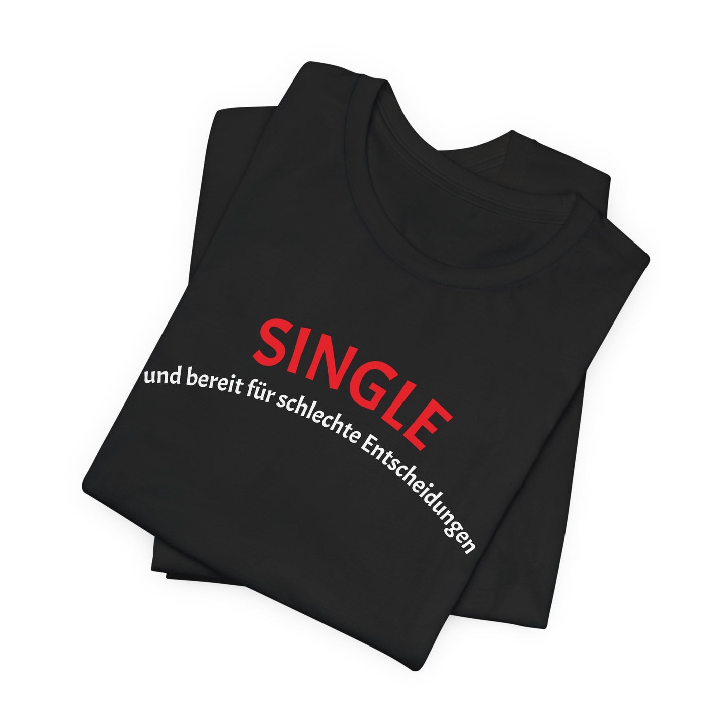SINGLE und bereit für schlechte Entscheidungen